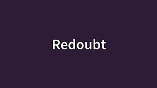 Redoubt Meaning [upl. by Sucramed]