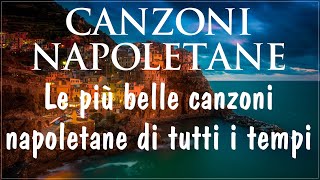 Le più belle canzoni napoletane di tutti i tempi  Canzone napoletana 2024  Musica Napoletana 2024 [upl. by Luthanen476]