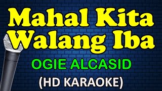 MAHAL KITA WALANG IBA  Ogie Alcasid HD Karaoke [upl. by Leumas]