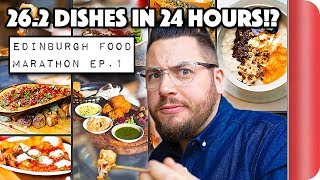 FOOD MARATHON CHALLENGE  262 Dishes in 24 Hours  EDINBURGH Ep1  Sorted Food [upl. by Aitital947]