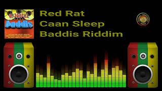 Red Rat  Caan Sleep Baddis Riddim [upl. by Idnyc]