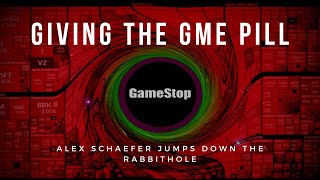 Giving The GME Pill Alex Schaefer Jumps Down The Rabbit Hole [upl. by Lesya149]