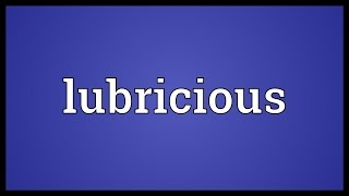 Lubricious Meaning [upl. by Erena17]