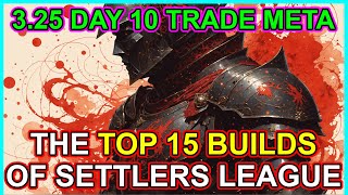 POE 325 Top 15 Builds  Trade League Meta Day 10 Overview  Path of Exile Settlers of Kalguur [upl. by Icam]