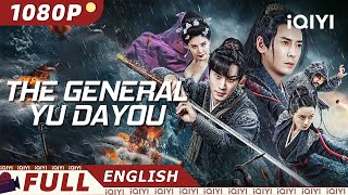 【ENG SUB】The General Yu Dayou  WuxiaCostume Drama  New Chinese Movie  iQIYI Movie English [upl. by Htur]