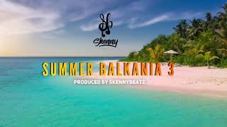 SkennyBeatz  Summer Balkania 3 [upl. by Eisyak]