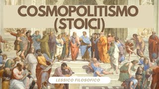 Lessico filosofico Cosmopolitismo stoici [upl. by Hayne277]