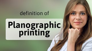 Planographic printing  PLANOGRAPHIC PRINTING definition [upl. by Eirised359]