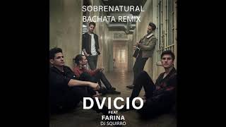 DVICIO ft FARINA  Sobrenatural Bachata remix [upl. by Jarietta]