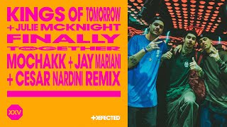 Kings of Tomorrow ft Julie McKnight  Finally Mochakk Jay Mariani amp Cesar Nardini Extended Remix [upl. by Anua]