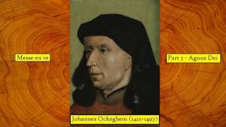 Johannes Ockeghem 14101497  Messe en re  05  Agnus Dei [upl. by Yhtomot]