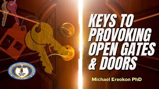 KEYS TO PROVOKING OPEN GATES amp DOORS  MICHAEL EREOKON PhD [upl. by Chapa932]