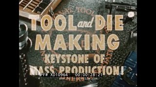 “TOOL AND DIE MAKING” 1953 NATIONAL TOOL AND DIE MANUFACTURERS ASSOCIATION PROMO FILM XD10964 [upl. by Sussna]