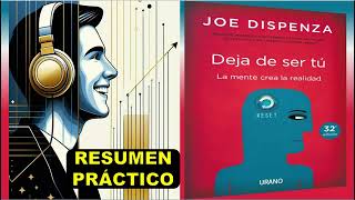 DEJA DE SER TÚ  RESUMEN en Español  Joe Dispenza NO VER COMENTARIOS 👇🏻 [upl. by Small]