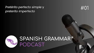 Pretérito perfecto simple y pretérito imperfecto  Spanish grammar podcast  01 [upl. by Thamos634]