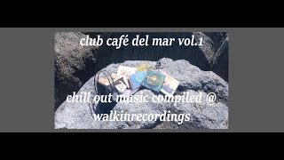 Club café del mar chill out sessions Vol1 Compiled  walkinrecordings by Marcos Verrell [upl. by Cirderf]