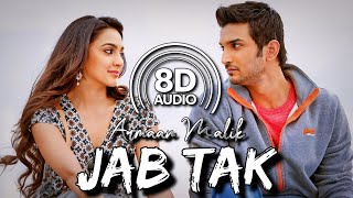 Jab Tak  8D Audio  MS Dhoni  Sushant Singh Rajput  Disha Patani  Armaan Malik  Amaal Mallik [upl. by Llehcnom]