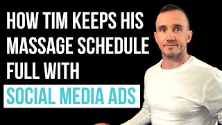 How Tim Keeps His Massage Schedule Full With Social Media Ads [upl. by Sirromaj583]