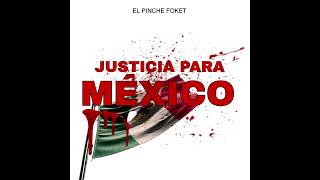 Justicia Para México  El Pinche Foket  Rap Mexicano 🇲🇽  VIVA MEXICO [upl. by Rep952]