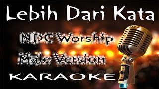 Lebih Dari Kata – NDC Worship  Male Version  KARAOKE HQ Audio [upl. by Ives]