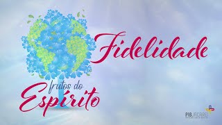 Frutos do Espírito Fidelidade [upl. by Ced822]