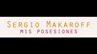 Sergio Makaroff Oficial  Mis Posesiones Álbum Completo [upl. by Nnayecats]