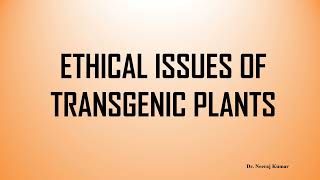 Ethical issues of transgenic plants  Plant biotechnology  Challenges of transgenic plants [upl. by Aneert377]