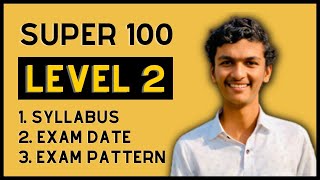 Super 100 Level 2 Exam  Syllabus  Exam Pattern  Complete details [upl. by Emia]