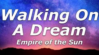 Empire Of The Sun  Walking On A Dream Lyrics  quotWalking on a dream how can I explainquot [upl. by Hoo]