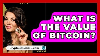 What Is the Value of Bitcoin  CryptoBasics360com [upl. by Esinet]