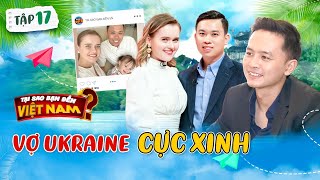 Cưới vợ Tây người Ukraine cực xinh chồng Việt hạnh phúc viên mãn  Tại Sao Bạn Đến Việt Nam 17 [upl. by Im]