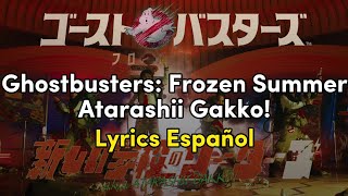 Ghostbusters Frozen Summer  Atarashii Gakko Lyrics Español [upl. by Atneuqal]