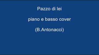 Pazzo di lei piano e basso cover BAntonacci [upl. by Jamilla]