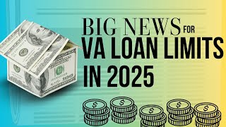 VA Loan Limits are Changing in 2025 [upl. by Farver]