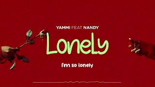 Yammi Ft Nandy  Lonely Lyric Video [upl. by Aninnaig]