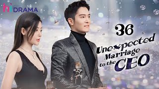 【Multisub】EP36  Unexpected Marriage to the CEO  Forced to Marry the Hidden Billionaire [upl. by Otina]