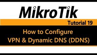 MikroTik Tutorial 19  How to Configure VPN and Dynamic DDNS [upl. by Deutsch]