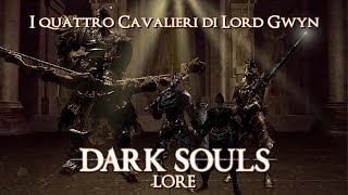 I 4 Cavalieri di Lord Gwyn  Dark Souls Lore [upl. by Willa]