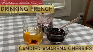 Candied Amarena Cherries  Drinking French  EASY [upl. by Akeenahs]