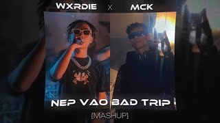 NÉP VÀO BAD TRIP   WXRDIE x MCK   PROD DANGLIL [upl. by Atinas]