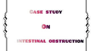 Case study on intestinal Obstruction  child health nursing   hindi me  आंत में रूकावट case study [upl. by Hartman]