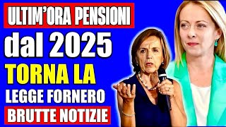 PENSIONI SHOCK 👉 quotRITORNAquot LA LEGGE FORNERO NEL 2025❗️ECCO COSA È EMERSO POCO FA 💸😳 [upl. by Jaret]