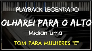 🎤 Olharei para o Alto PLAYBACK LEGENDADO no Piano  TOM FEMININO quotEquot Midian Lima by Niel Nascto [upl. by Tisbee840]