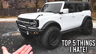 Top 5 Things I HATE About My Ford Bronco [upl. by Kolnick]