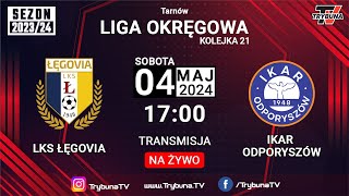 🔴NA ŻYWO LIGA OKRĘGOWA ŁĘGOVIA ŁĘG TARNOWSKI vs IKAR ODPORYSZÓW 202324 [upl. by Inol]