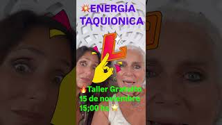 Energía Taquionica Taller GRATUITO [upl. by Ettezzus656]