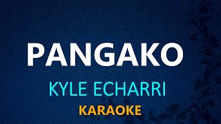 PANGAKO  Kyle Echarri KARAOKE VERSION [upl. by Efeek723]