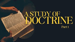 The Study of Doctrine pt1 [upl. by Aekim]