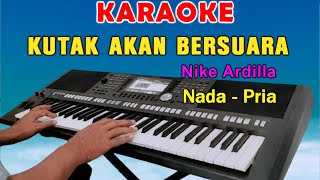 KUTAK AKAN BERSUARA SUARA HATIKU  KARAOKE Nada Pria  Nike Ardilla [upl. by Massarelli]