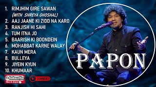 PAPON 10 HINDI HIT SONGS [upl. by Levina]